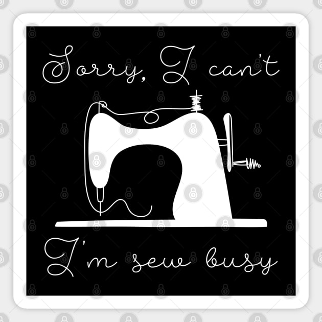 I'm Sew Busy Magnet by LuckyFoxDesigns